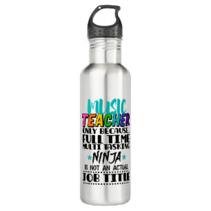 Music Teacher Only Because Full Time Multi Tasking 710 Ml Water Bottle