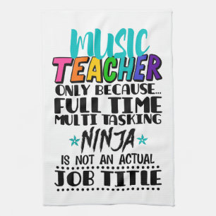 Music Teacher Only Because Full Time Multi Tasking Kitchen Towel