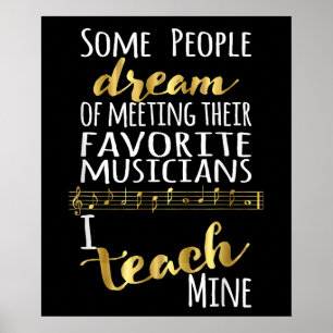 Music Teacher People Dream Musicians I Teach Mine Poster