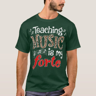 Music Teacher Teaching Music Is My Forte Music Lov T-Shirt