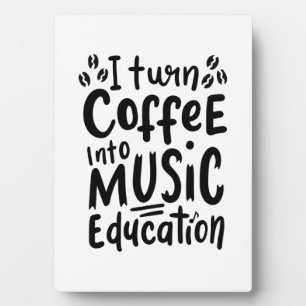 Music Teacher Turn Coffee Into Music Education Plaque