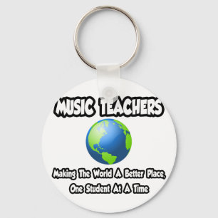 Music Teachers...Making the World a Better Place Keychain