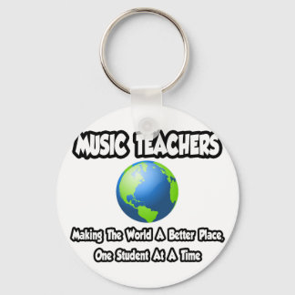 Music Teachers...Making the World a Better Place Keychain