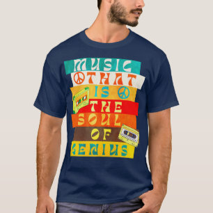 Music That Is The Soul Of Genius  T-Shirt