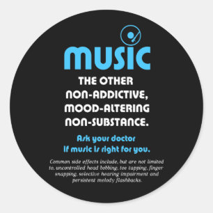 Music: The other non-addictive, mood-altering… Classic Round Sticker
