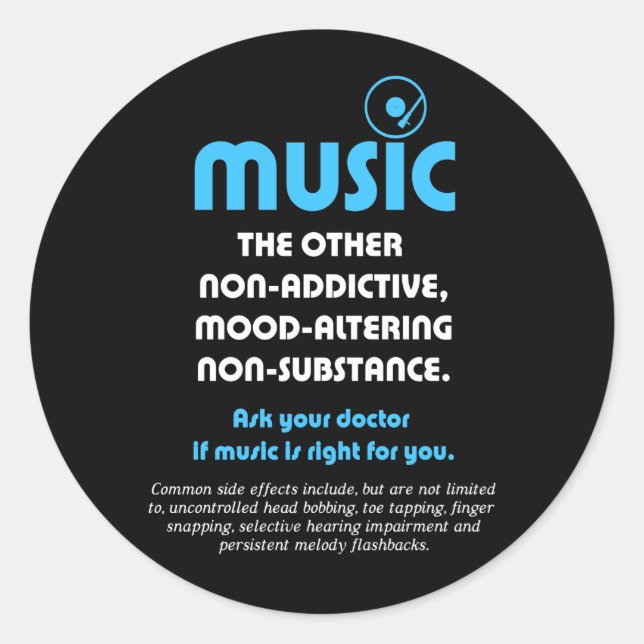 Music: The other non-addictive, mood-altering… Classic Round Sticker (Front)