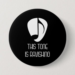 Music This Tone Is Ravishing 3 Inch Round Button