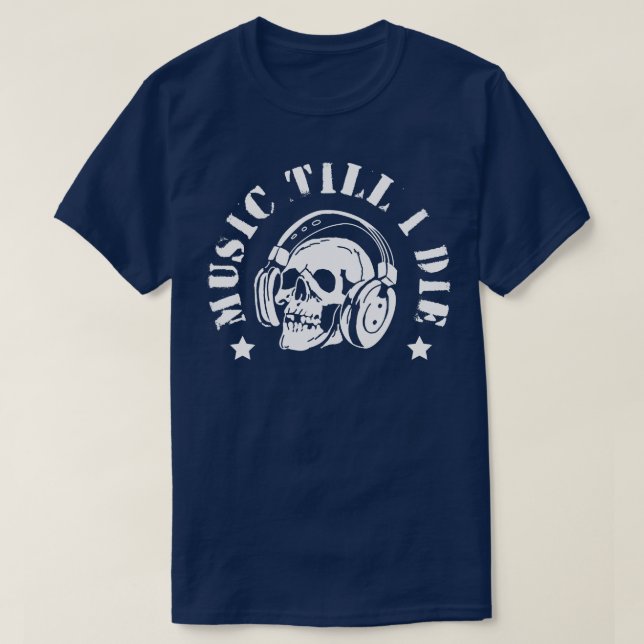 Music till i die T-Shirt (Design Front)