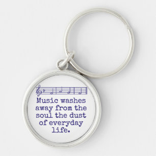 Music Washes Away From The Soul - Music Quote  Keychain