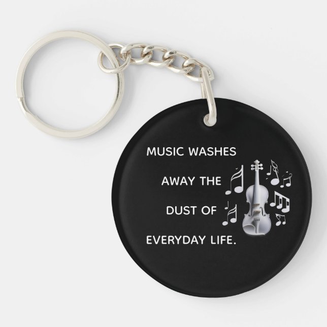 MUSIC WASHES AWAY THE DUST OF EVERYDAY LIFE KEYCHAIN (Front)