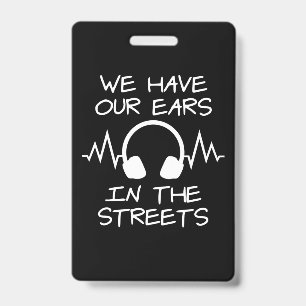 Music We Have Our Ears In The Streets Badge