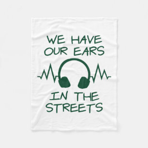 Music We Have Our Ears In The Streets Fleece Blanket