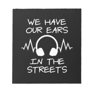 Music We Have Our Ears In The Streets Notepad