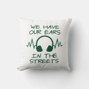 Music We Have Our Ears In The Streets Throw Pillow