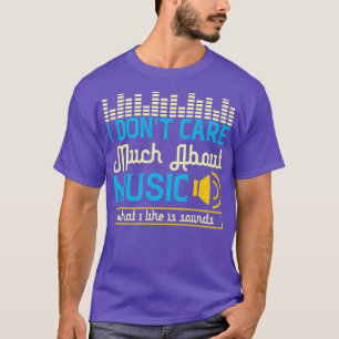 Music What I Like Is Sounds T-Shirt