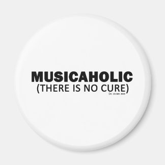 Musicaholic (There Is No Cure) Magnet