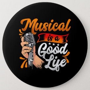 Musical is a good life theatre 6 inch round button