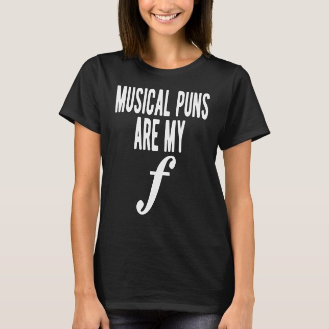 Musical Puns Are My Forte Band Instrument Fun Musi T-Shirt (Front)