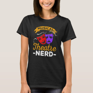 Musical Theater Nerd Music Theater T-Shirt