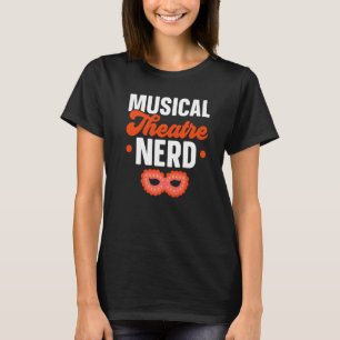 Musical Theater Nerd Music  Theater T-Shirt