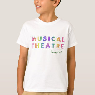 Musical Theatre Enough Said Kids Lite T-Shirt
