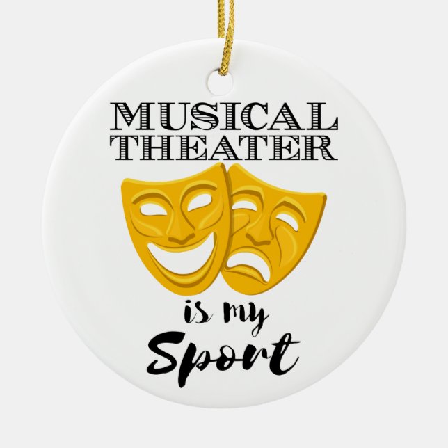 Musical Theatre Is My Sport Ceramic Ornament (Front)