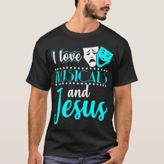 Musicals And Jesus Christian Theatre 	 Broadway Gi T-Shirt