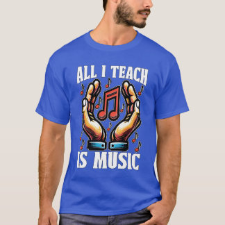 Musiceacher All Ieach Is Music Choireacher girl T-Shirt