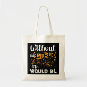 Musician Music Notes Without Music Life Would Be Tote Bag