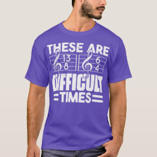 Musician These Are Difficult Times Music Shirt2016 T-Shirt