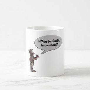 Musicians maxim “When in doubt, leave it out!” Coffee Mug