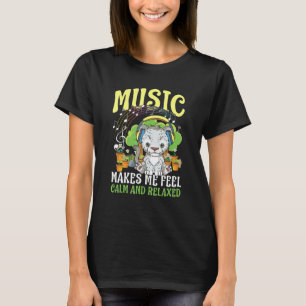 Musik Makes Me Feel Calm And Relaxed T-Shirt