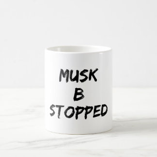 Musk B Stopped Coffee Mug