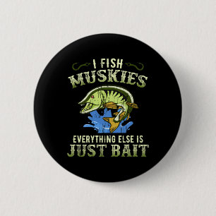 Musky Fishing Gift Idea Muskie Shirt  2 Inch Round Button