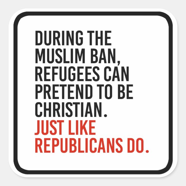 Muslims can pretend to be Christian just like Repu Square Sticker (Front)