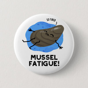 Mussel Fatigue Funny Animal Muscle Pun 2 Inch Round Button