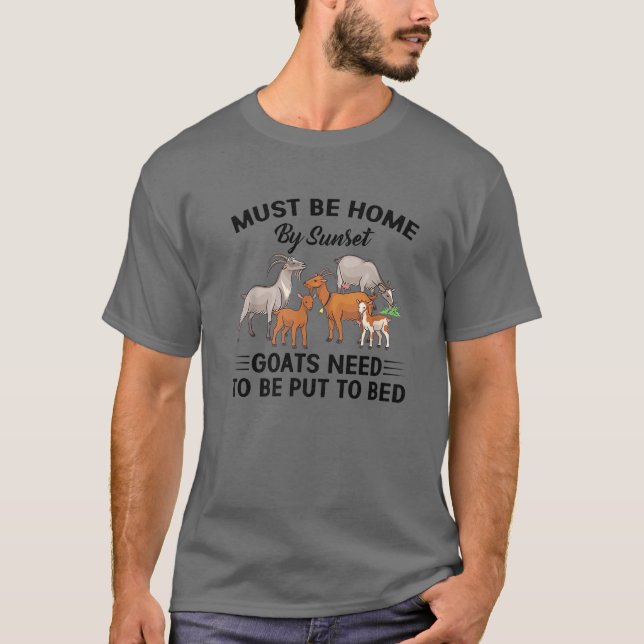 Must Be Home By Sunset Goats Need To Be Put To Bed T-Shirt (Front)