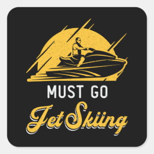 Must Go Jet Skiing Jet Ski Water Sports Jetski Square Sticker
