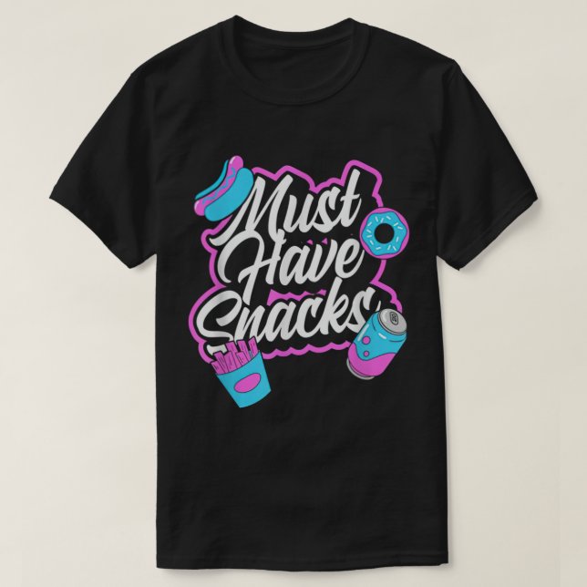 Must Have Snacks Food Tee JSTU Funny  (Design Front)