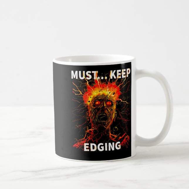 Must... Keep Edging Funny Design  Coffee Mug (Right)