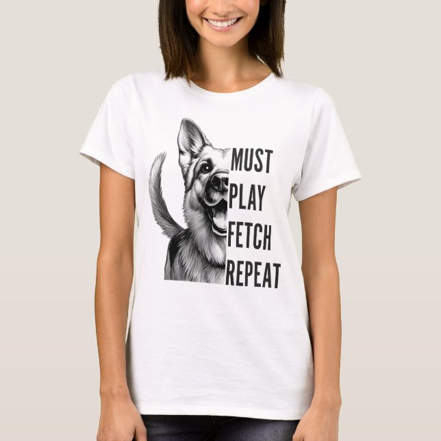 Must Play Fetch Repeat – Dog Lover Design T-Shirt (Front)
