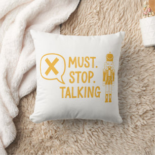 Must Stop Talking Throw Pillow