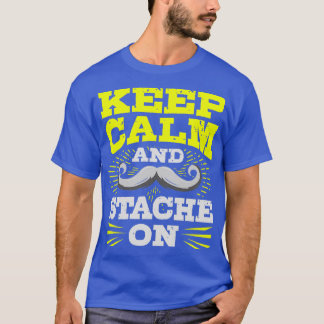Mustache Keep Calm And Stache On T-Shirt