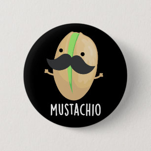 Mustachio Funny Pistachio Moustache Pun Dark BG 2 Inch Round Button