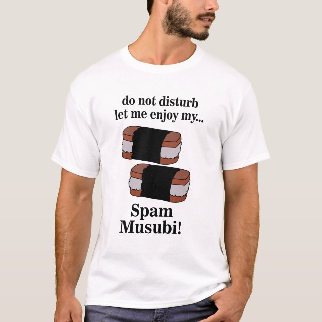 Musubi Let Me Enjoy My Spam Musubi T-Shirt (Front)