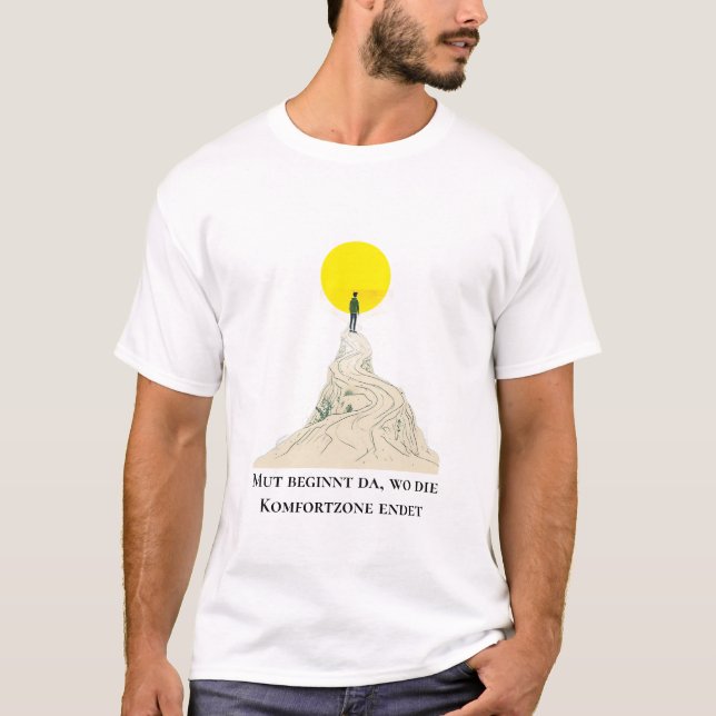 Mut & Wachstum – Inspirierende deutsche Zitat-T-Sh T-Shirt (Front)