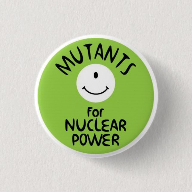 Mutants for Nuclear Power 1 Inch Round Button (Front)