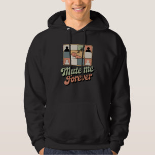 Mute Me Forever   Workplace Mood with Retro Sass   Hoodie
