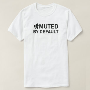 Muted by Default Minimalist T-Shirt Audio V1