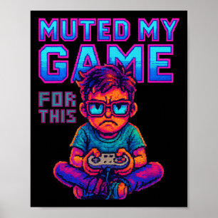 Muted My Game For This Funny Retro Gamer Video Gam Poster